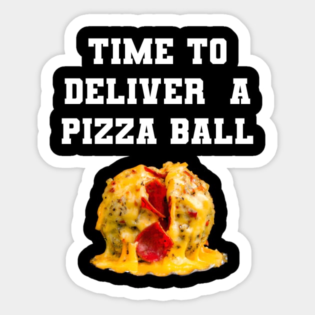 Time To Deliver A Pizza Ball Sticker by VideoNasties